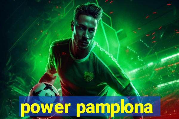 power pamplona
